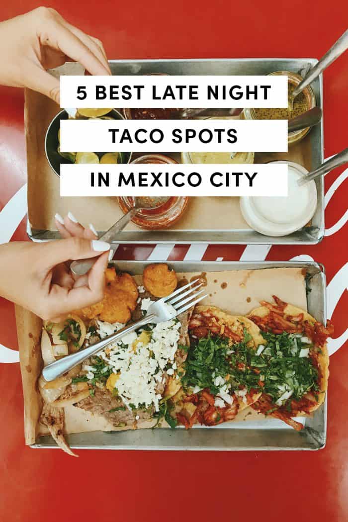 5 Best Late Night Tacos In Mexico City, Mexico | A Taste of Koko